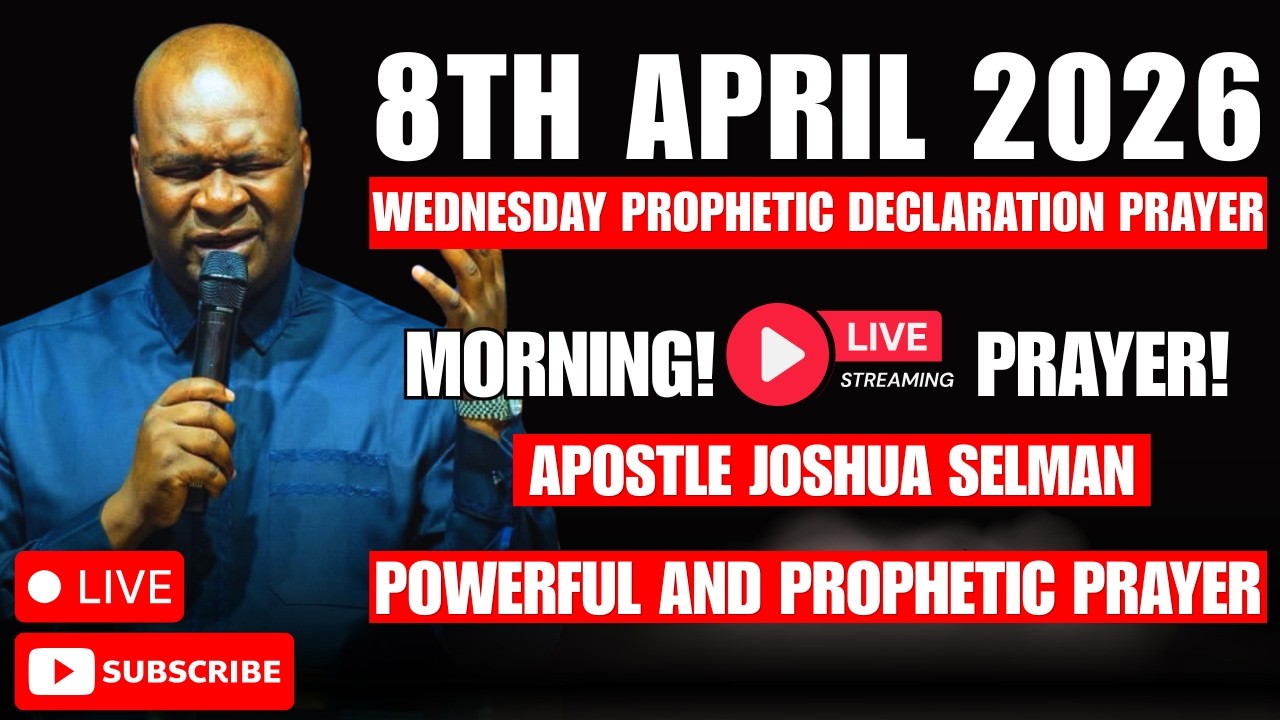 LIVE WEDNESDAY, 8TH APRIL START YOUR WEDNESDAY WITH THIS MORNING PRAYER | APOSTLE JOSHUA SELMAN