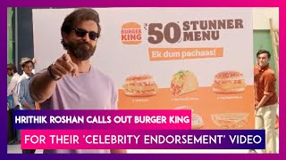 Hrithik Roshan Calls Out Burger King For Their 'Celebrity Endorsement' Video