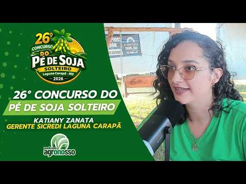 KATIANY ZANATA - GERENTE SICREDI - AGÊNCIA LAGUNA CARAPÃ - 26° CONCURSO DO PÉ DE SOJA SOLTEIRO