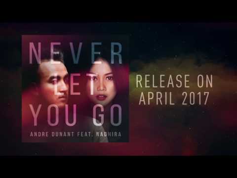 Never Let You Go - Andre Dunant Ft. Nadhira