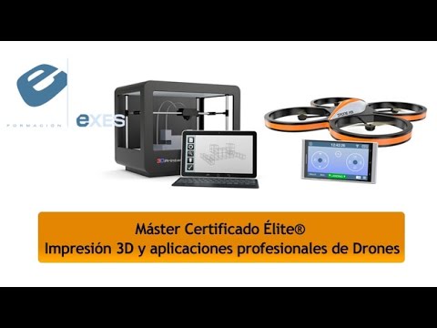 Master Certificado Élite® Impresión 3D y Aplicaciones Profesionales de Drones de Master Certificado Élite® Impresión 3D y Aplicaciones Profesionales de Drones en Exes Formación