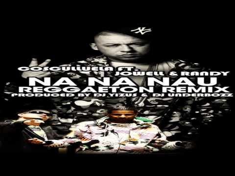 Cosculluela ft. Jowell & Randy- Na Na Nau (oficial remix)
