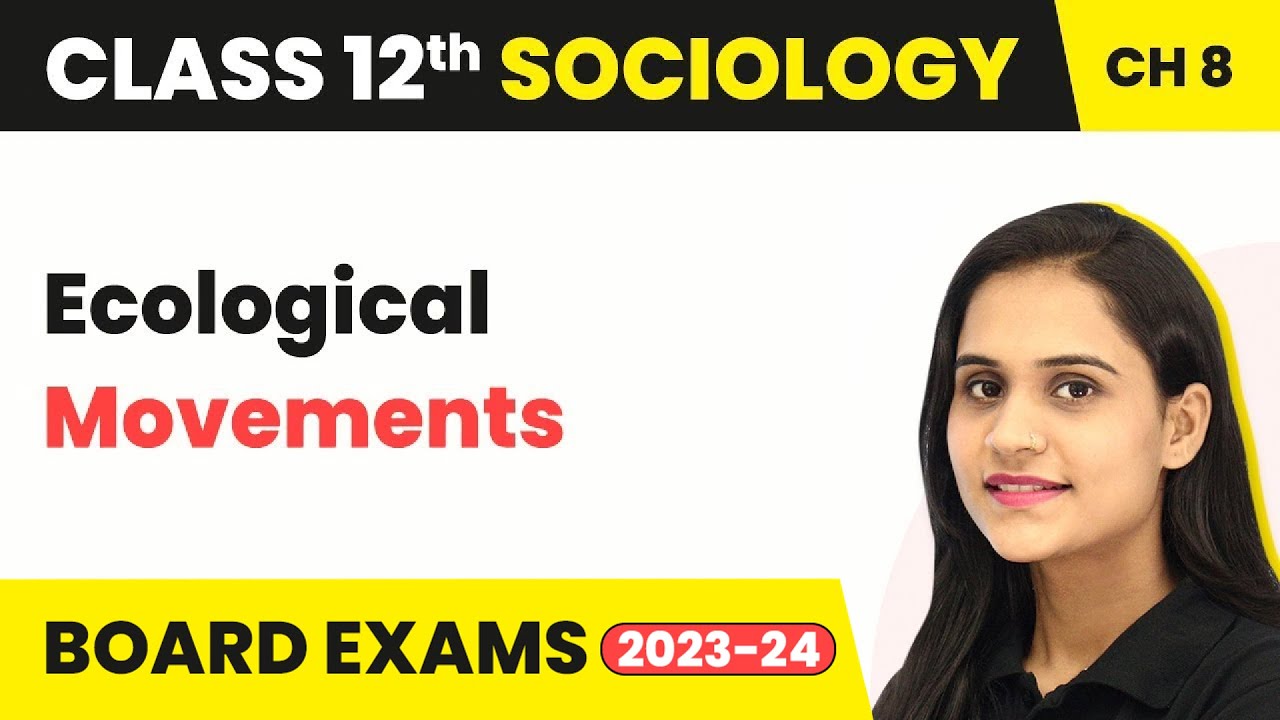 Ecological Movements - Social Movements | Class 12 Sociology Chapter 8 2022-23
