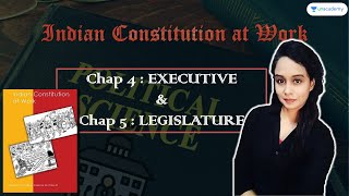 Indian Constitution at Work Class XI Full Book Summary | EXECUTIVE & LEGISLATURE | for UPSC CSE/IAS