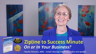 Zipline Minute #18: Are you working 'on' or 'in' your business?