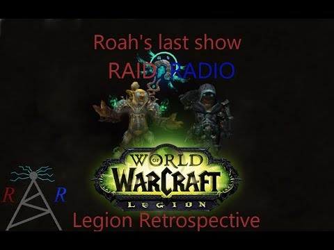 Raid Radio Ep 13 | Mag'har Orcs Dark Iron Dwarf | Kul Tiran | Zandalari | Legion Retrospective