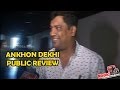 Ankhon Dekhi Movie Public Review