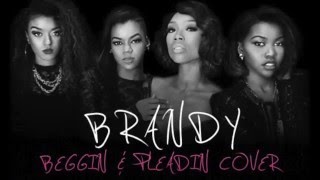 Brandy - Beggin &amp; Pleading (Acapella Cover by GLAMOUR)