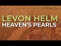 Levon Helm - Heaven's Pearls (Official Audio)