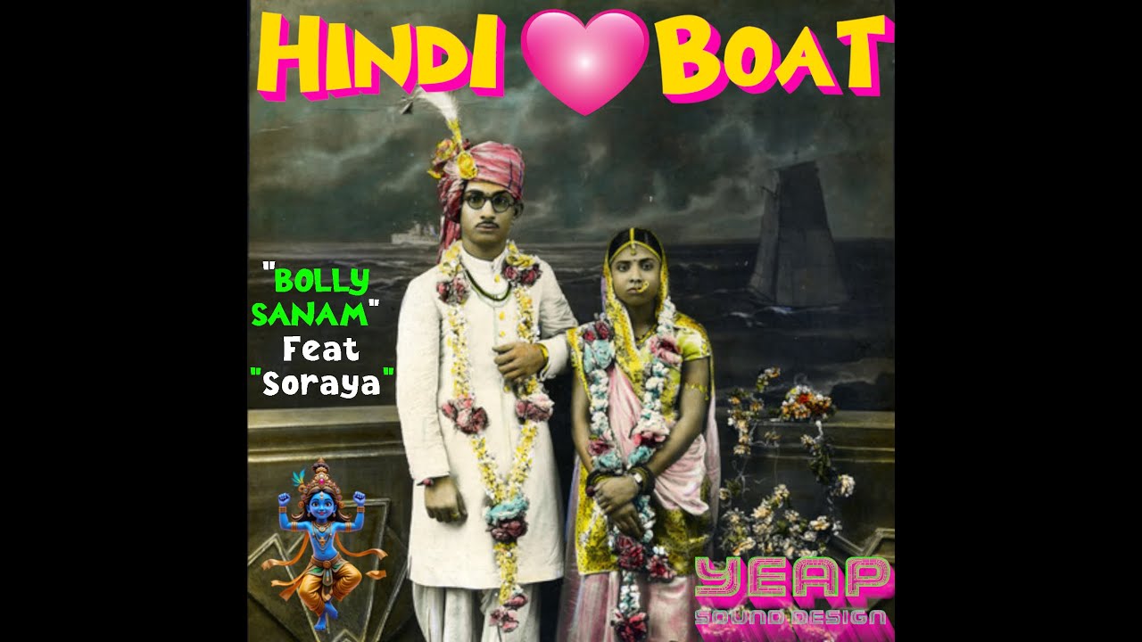 YEAP - HINDI BOAT "Bolly Sanam" feat .Soraya
