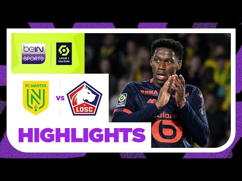 Nantes 1-2 Lille | Ligue 1 23/24 Match Highlights