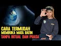 GAK PAKEK LAMA INILAH CARA MEMBUKA MATA BATIN SENDIRI DENGAN MUDAH TANPA TIRAKAT PUASA BATINIYAH