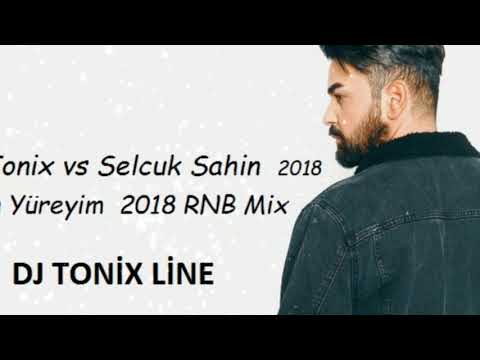Dj Tonix vs Selcuk Sahin   Yan Yuregim  2018 RNB Full Mix