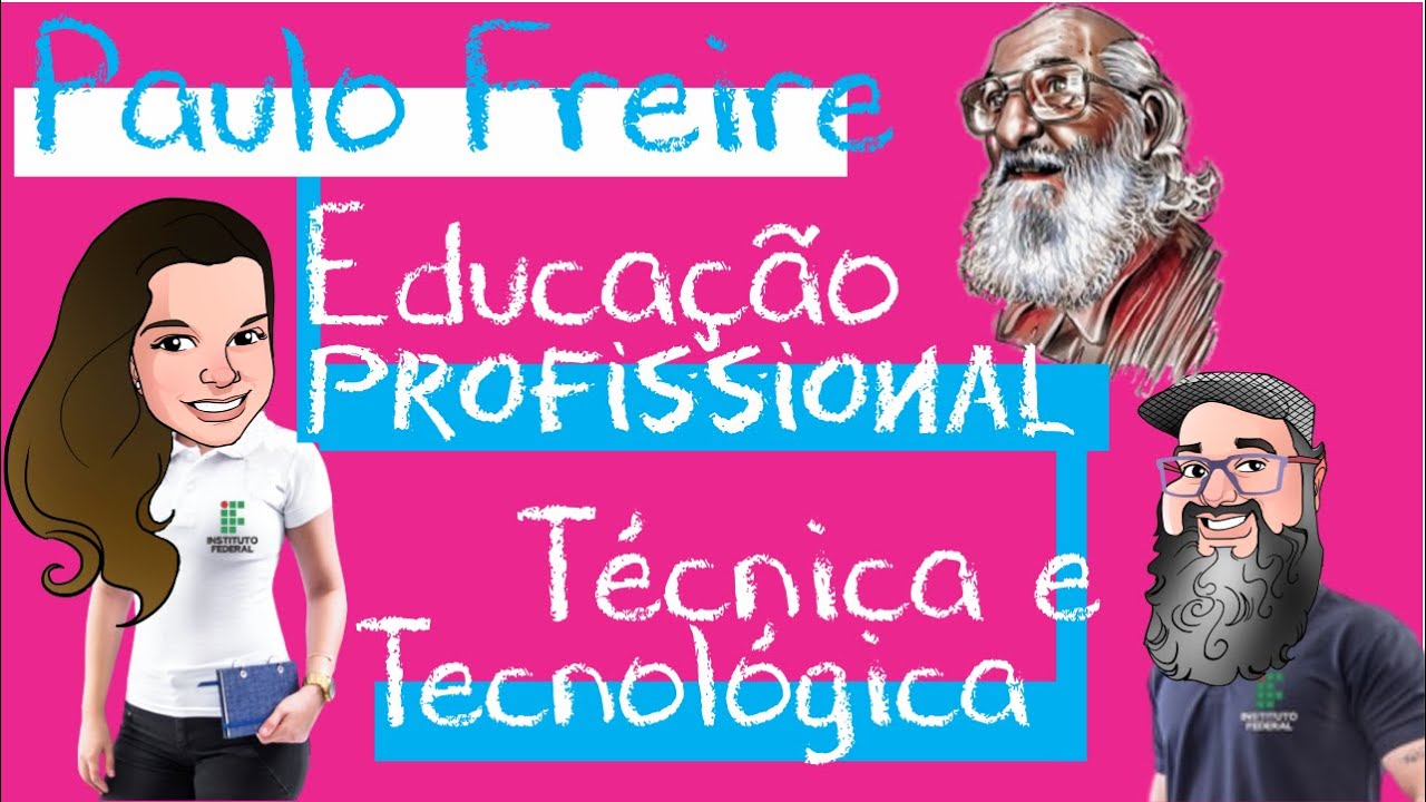 Paulo Freire e a Educação Profissional Técnica e Tecnológica (EPT)