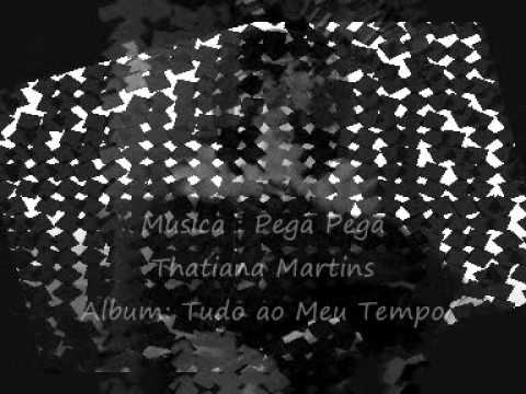 Pega Pega - Thatiana Martins