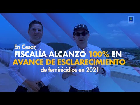 Fiscal Barbosa: En Cesar, Fiscalía alcanzó 100% en esclarecimiento de feminicidios en 2021