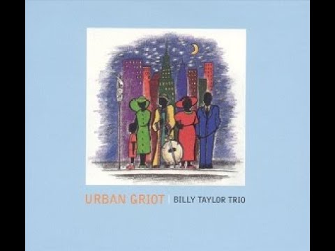 Billy Taylor Trio – Urban Griot (FULL ALBUM)