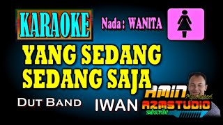 Download lagu YANG SEDANG SEDANG SAJA Iwan KARAOKE Nada WANITA mp3 Download lagu YANG SEDANG SEDANG SAJA Iwan KARAOKE Nada WANITA mp3