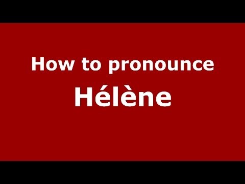 How to Pronounce Hélène - PronounceNames.com