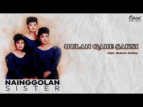Nainggolan Sister - Bulan Gabe Saksi (Vidio Lirik)