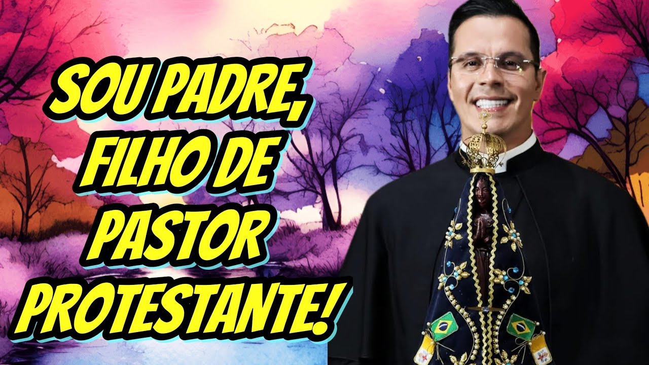 A incrível história do Padre, filho de Pastor Protestante!