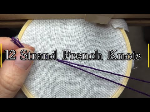 EMBROIDERY 101 | The 12 STRAND FRENCH KNOT