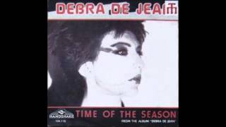 Debra De Jean - Time of the Season 1982