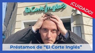 👀  Ojito con los préstamos de 🟢  El Corte Ingles🟢 🫤