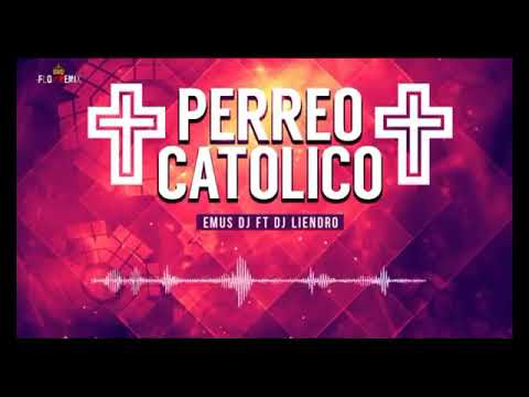 PERREO CATOLICO/Creditos a DJ Liendro/EL García 20