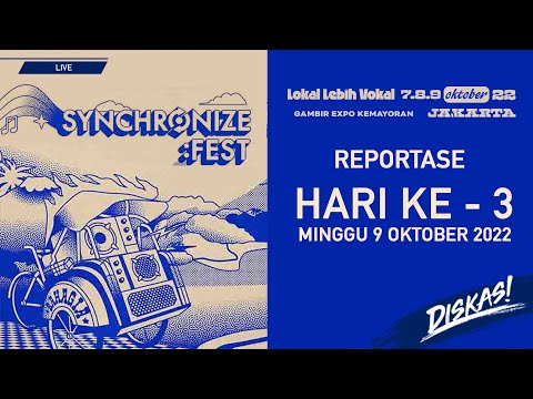 LIPUTAN SYNCHRONIZE FEST - 9 OKTOBER 2022 (DAY 3)