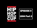 EPISODE 9 1994 PART 2 FEAT NAS GANG STARR METHOD MAN BIGGIE AND MORE HIP HOP WORLD CUP S1