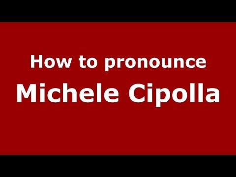 How to pronounce Michele Cipolla (Italian/Italy) - PronounceNames.com