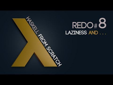 Laziness and ... - Haskell from Scratch #8