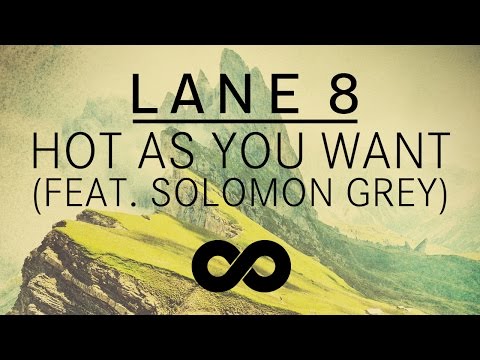Lane 8 - Hot As You Want feat. Solomon Grey