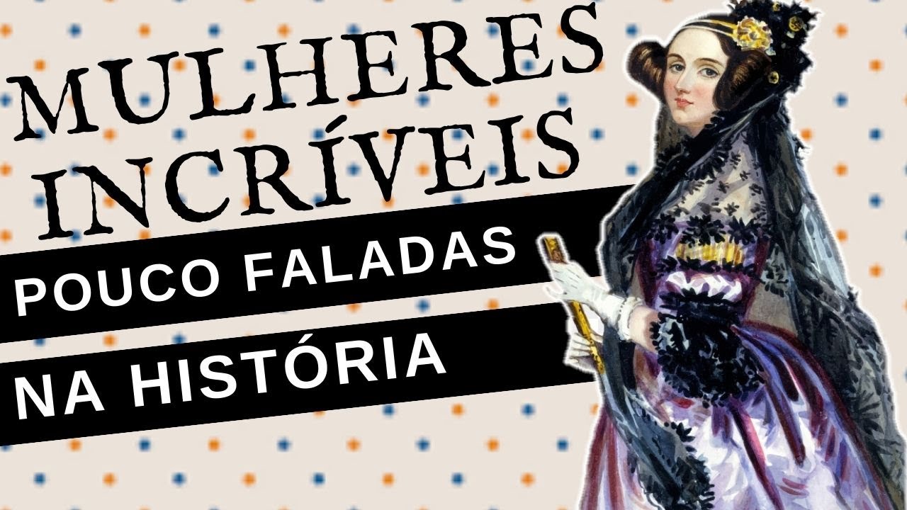 7 MULHERES INCRÍVEIS POUCO FALADAS NA HISTÓRIA