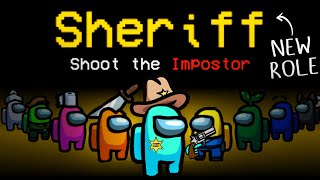 Among Us but with the NEW 10,800 IQ SHERIFF ROLE... (custom mod)