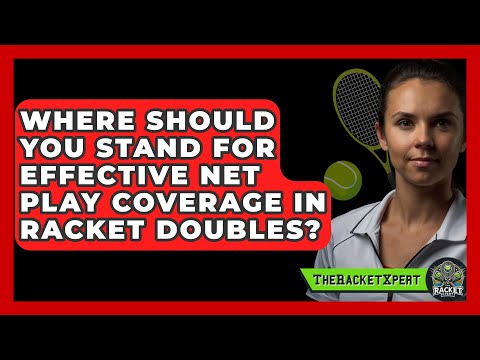 Where Should You Stand For Effective Net Play Coverage In Racket Doubles? - The Racket Xpert