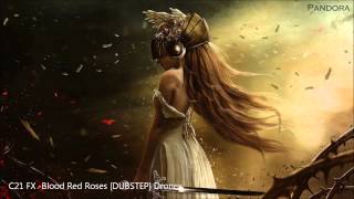 C21 FX - Blood Red Roses [EPIC DUBSTEP] Dronex