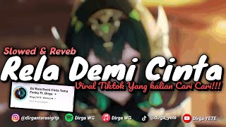 Download lagu DJ RELA DEMI CINTA SLOWED & REVEB VIRAL TIKTOK DIRGA YETE YANG KALIAN CARI CARI!! 🎧 mp3