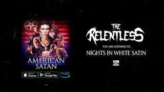 THE RELENTLESS - Nights in White Satin (American Satan)