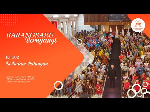KJ 102 | Di Dalam Palungan | Away in a Manger | KARANGSARU BERNYANYI