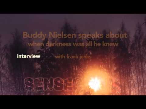 3. Buddy Nielsen speaks about when darkness was all he knew