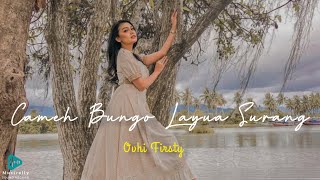 Download lagu Cameh Bungo Layua Surang - Ovhi Firsty [Lirik Musik] Dan Terjemahan mp3