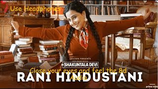 Rani Hindustani - Shankuntala Devi (8D AUDIO) Suinidhi Chauhan, Vayu