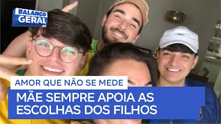 Mãe sempre apoia as escolhas dos filhos