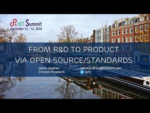 RIOT Summit 2018 @ Amsterdam - Keynote by Jaime Jiménez (Ericsson)