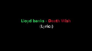 Lloyd banks - Death Wish (Lyrics)