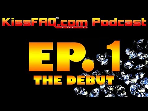 KissFAQ Podcast Ep.001 - The Debut / Next "Deluxe" Editions...