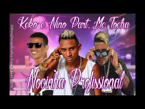 KEKO E NINO E MC TOCHA - NOVINHA PROFISSIONA - ÁUDIO OFICIAL 2016