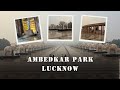Ambedkar Park Lucknow Complete Tour Dr Bhimrao Ambedkar Park Mayawati Park Hathi Park Vlog